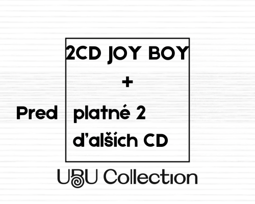 DvojCD JOY BOY a predplatné ďalších dvoch nahrávok z dielne UBU Collection