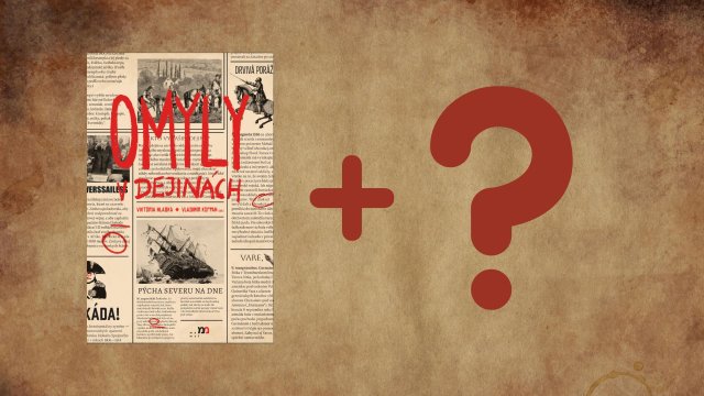 Omyly v dejinách a dve knihy podľa vlastného výberu