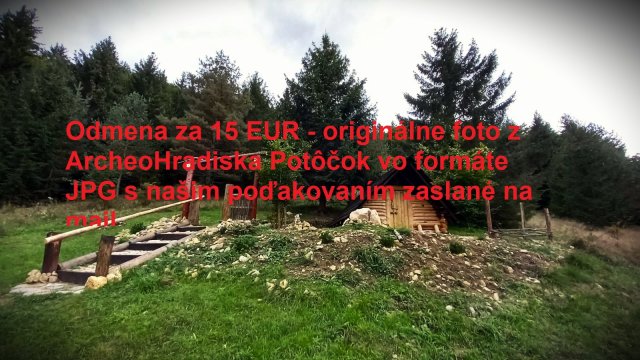Odmenou mi bude dobrý pocit a originálne foto z ArcheoHradiska Potôčok s poďakovaním