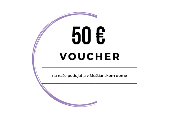 50 € vocher na naše podujatia a prednostné miesto