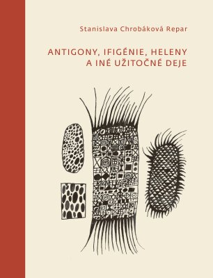 Edícia POIESIS 02/ Antigony, Ifigénie, Heleny a iné užitočné deje