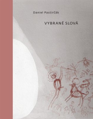 Daniel Pastirčák: Vybrané slová