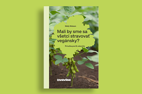 Kniha: Mali by sme sa všetci stravovať vegánsky?