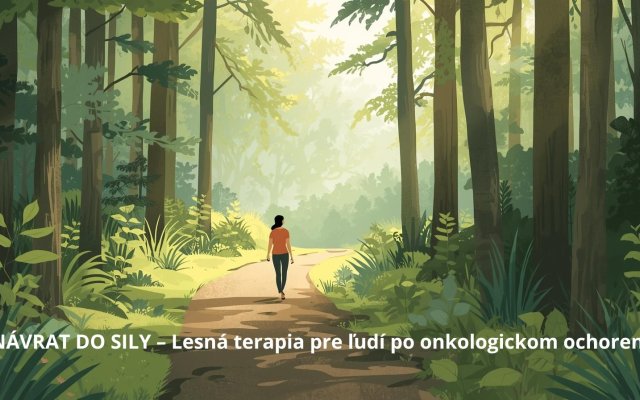 NÁVRAT DO SILY – Lesná terapia pre ľudí po onkologickom ochorení 