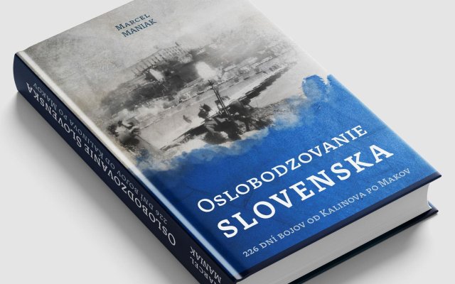 Oslobodzovanie Slovenska: 226 dní bojov od Kalinova po Makov