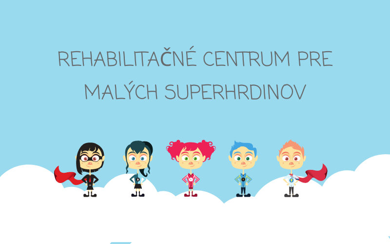 REHABILITAČNÉ CENTRUM PRE MALÝCH SUPERHRDINOV