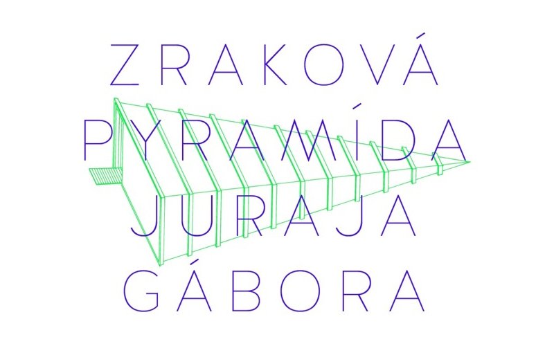 ZRAKOVÁ PYRAMÍDA JURAJA GÁBORA