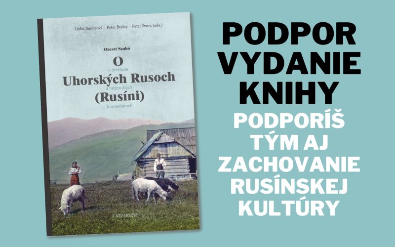 Pomôžte nám vydať knihu O Uhorských Rusoch (Rusíni)