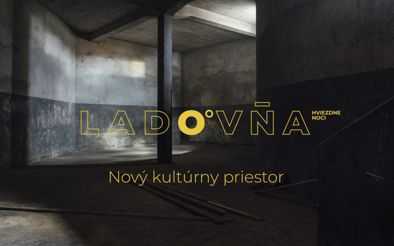 Ladovňa - nový kultúrny priestor